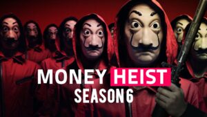 Money Heist Season 6 1